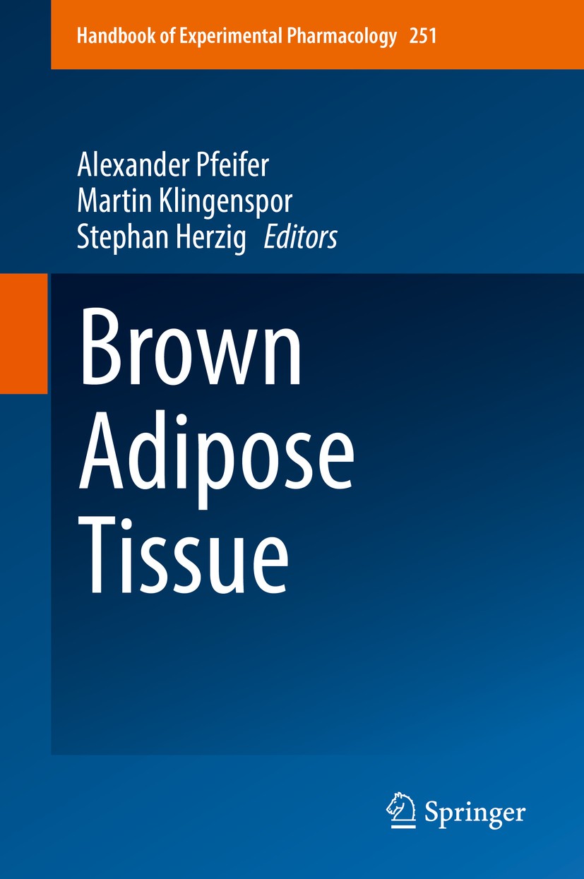 Titlebook: Brown Adipose Tissue; Alexander Pfeifer,Martin Klingenspor,Stephan Herzi Book 2019 Springer Nature Switzerland AG 2019 brown adipose tissu Titlebook: Brown Adipose Tissue; Alexander Pfeifer,Martin Klingenspor,Stephan Herzi Book 2019 Springer Nature Switzerland AG 2019 brown adipose tissu