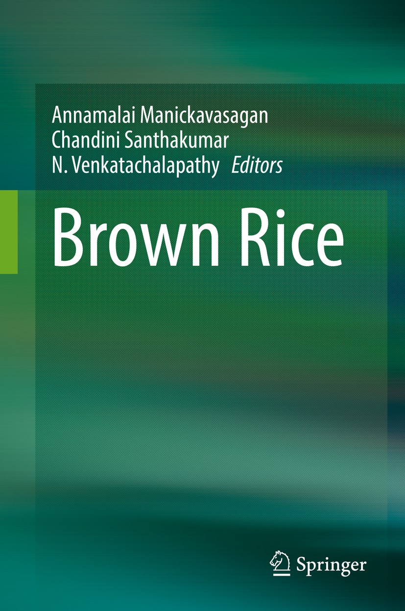 Titlebook: Brown Rice; Annamalai Manickavasagan,Chandini Santhakumar,N. V Book 2017 Springer International Publishing AG 2017 health benefits of whol Titlebook: Brown Rice; Annamalai Manickavasagan,Chandini Santhakumar,N. V Book 2017 Springer International Publishing AG 2017 health benefits of whol