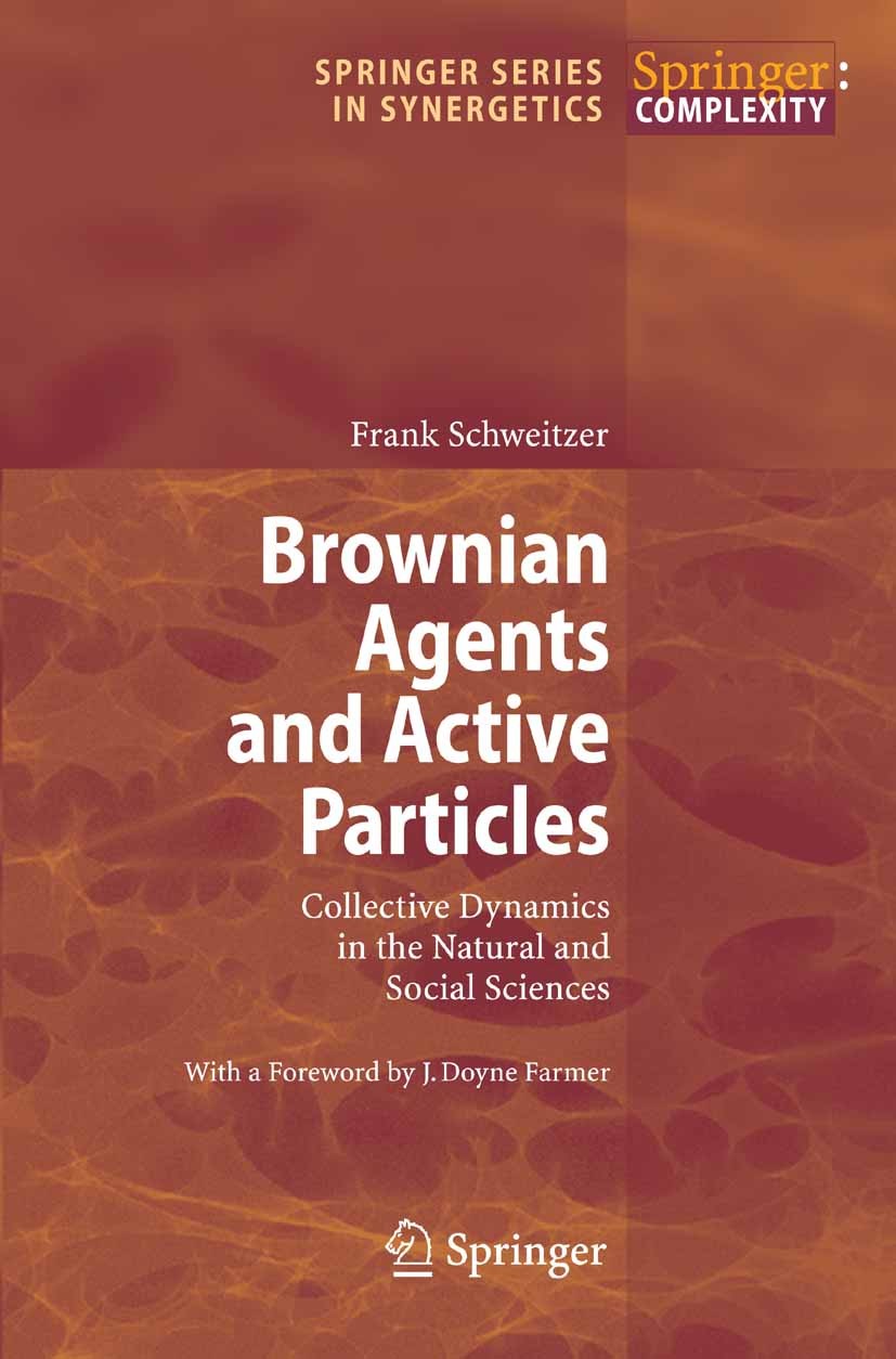 Titlebook: Brownian Agents and Active Particles; Collective Dynamics Frank Schweitzer Book 2003 Springer-Verlag Berlin Heidelberg 2003 agent based si Titlebook: Brownian Agents and Active Particles; Collective Dynamics Frank Schweitzer Book 2003 Springer-Verlag Berlin Heidelberg 2003 agent based si