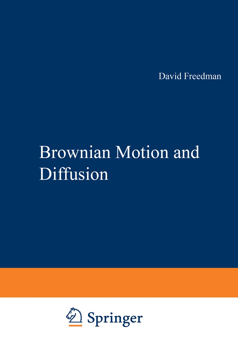 Titlebook: Brownian Motion and Diffusion; David Freedman Book 1983 David A. Freedman 1983 Brownian motion.Brownsche Bewegung.Diffusion.Diffusionsproz Titlebook: Brownian Motion and Diffusion; David Freedman Book 1983 David A. Freedman 1983 Brownian motion.Brownsche Bewegung.Diffusion.Diffusionsproz