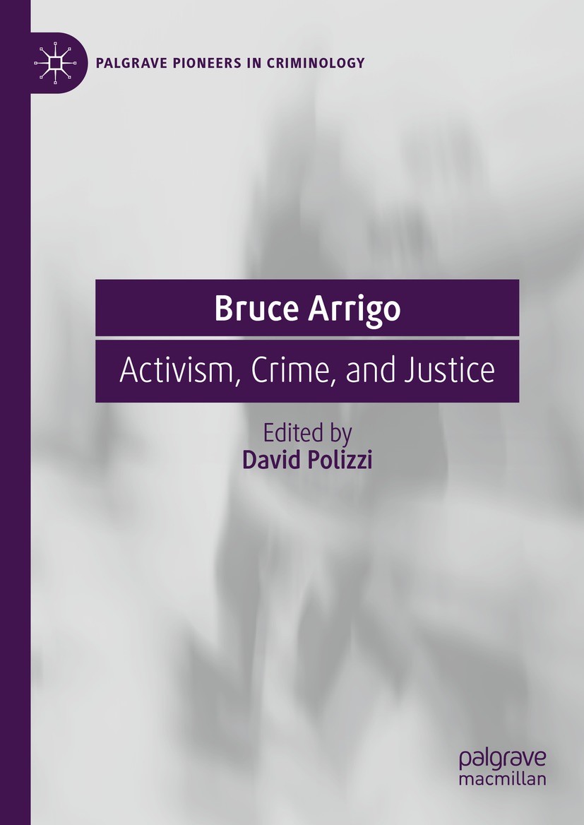 Titlebook: Bruce Arrigo; Activism, Crime, and David Polizzi Book 2023 The Editor(s) (if applicable) and The Author(s), under exclusive license to Spri Titlebook: Bruce Arrigo; Activism, Crime, and David Polizzi Book 2023 The Editor(s) (if applicable) and The Author(s), under exclusive license to Spri