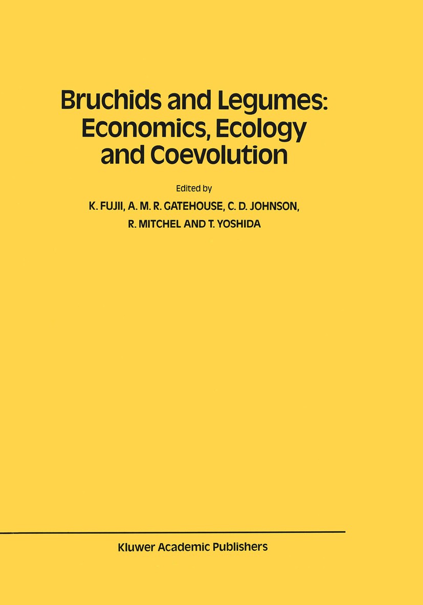 Titlebook: Bruchids and Legumes: Economics, Ecology and Coevolution; Proceedings of the S K. Fujii,A. M. R. Gatehouse,T. Yoshida Conference proceeding Titlebook: Bruchids and Legumes: Economics, Ecology and Coevolution; Proceedings of the S K. Fujii,A. M. R. Gatehouse,T. Yoshida Conference proceeding