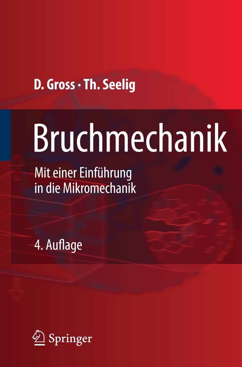 Titlebook: Bruchmechanik; Mit einer Einführung Dietmar Gross,Thomas Seelig Textbook 20074th edition Springer-Verlag Berlin Heidelberg 2007 Bruchmechan Titlebook: Bruchmechanik; Mit einer Einführung Dietmar Gross,Thomas Seelig Textbook 20074th edition Springer-Verlag Berlin Heidelberg 2007 Bruchmechan