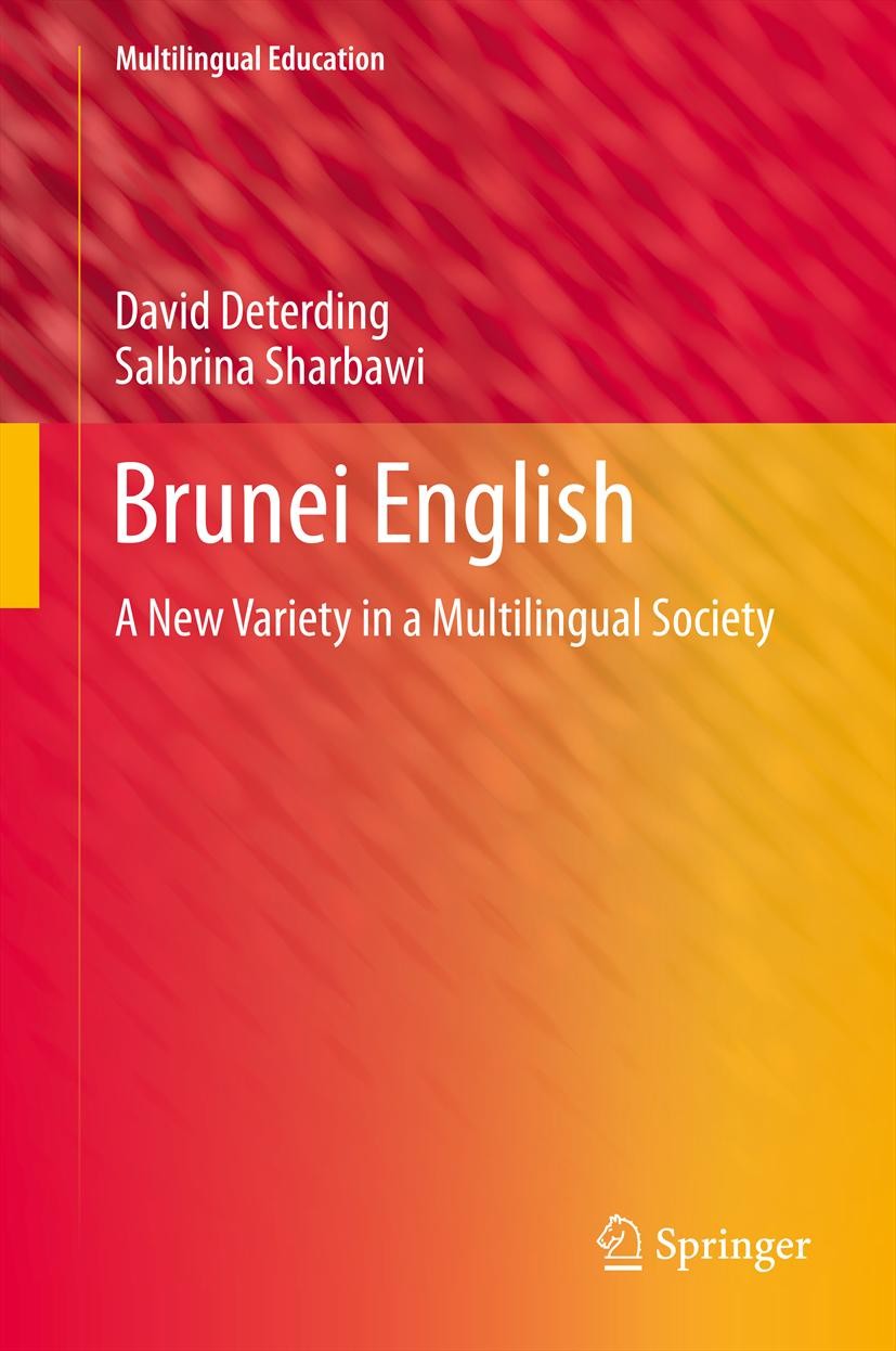 Titlebook: Brunei English; A New Variety in a M David Deterding,Salbrina Sharbawi Book 20131st edition Springer Science+Business Media Dordrecht. 2013 Titlebook: Brunei English; A New Variety in a M David Deterding,Salbrina Sharbawi Book 20131st edition Springer Science+Business Media Dordrecht. 2013