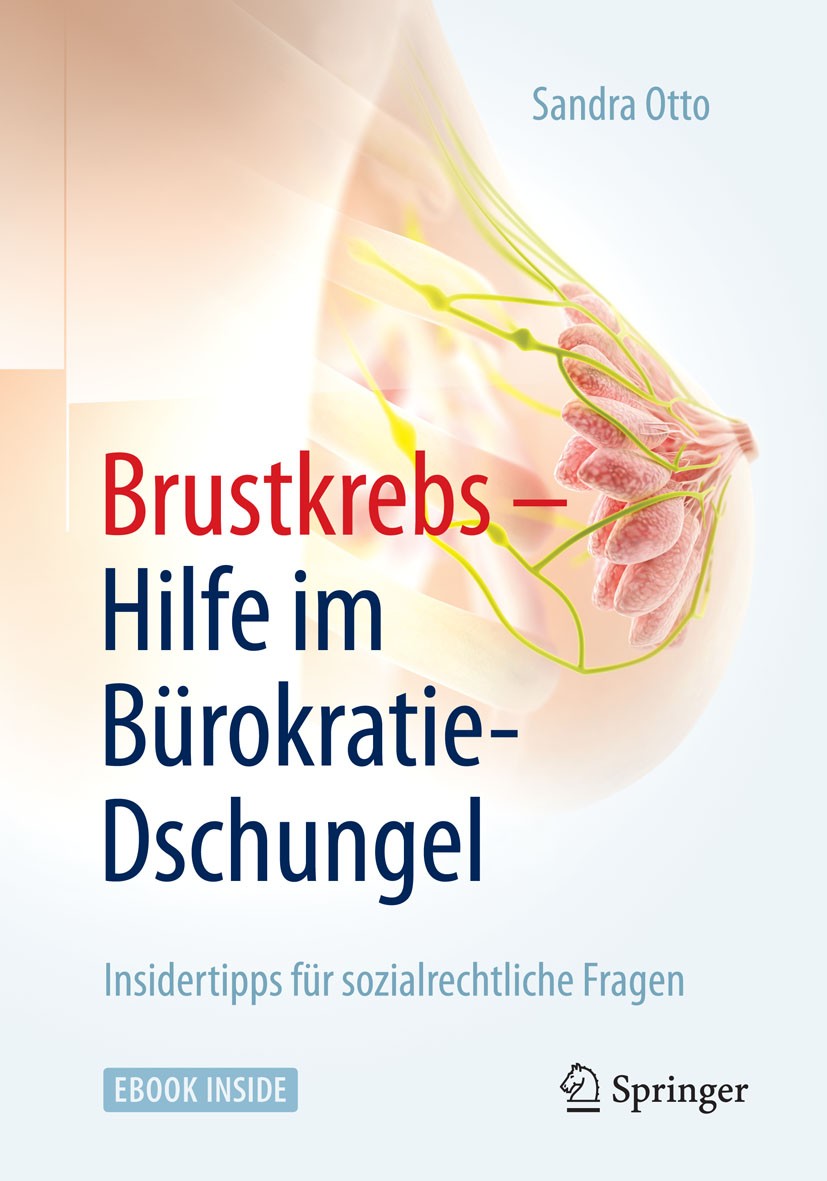 Titlebook: Brustkrebs – Hilfe im Bürokratie-Dschungel; Insidertipps für soz Sandra Otto Book 2015 Springer-Verlag Berlin Heidelberg 2015 Begutachtung. Titlebook: Brustkrebs – Hilfe im Bürokratie-Dschungel; Insidertipps für soz Sandra Otto Book 2015 Springer-Verlag Berlin Heidelberg 2015 Begutachtung.