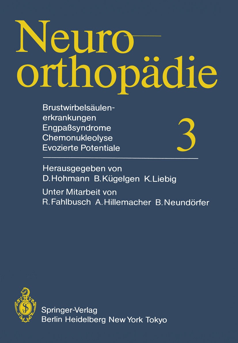 Titlebook: Brustwirbelsäulenerkrankungen Engpaßsyndrome, Chemonukleolyse, Evozierte Potentiale; D. Hohmann,B. Kügelgen,K. Liebig Book 1985 Springer-V Titlebook: Brustwirbelsäulenerkrankungen Engpaßsyndrome, Chemonukleolyse, Evozierte Potentiale; D. Hohmann,B. Kügelgen,K. Liebig Book 1985 Springer-V