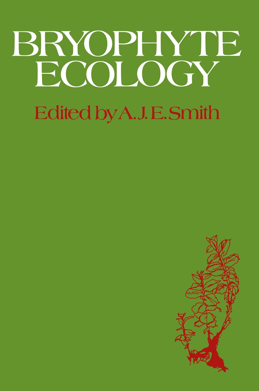 Titlebook: Bryophyte Ecology; A. J. E. Smith Book 1982 Chapman and Hall 1982 ecology Titlebook: Bryophyte Ecology; A. J. E. Smith Book 1982 Chapman and Hall 1982 ecology