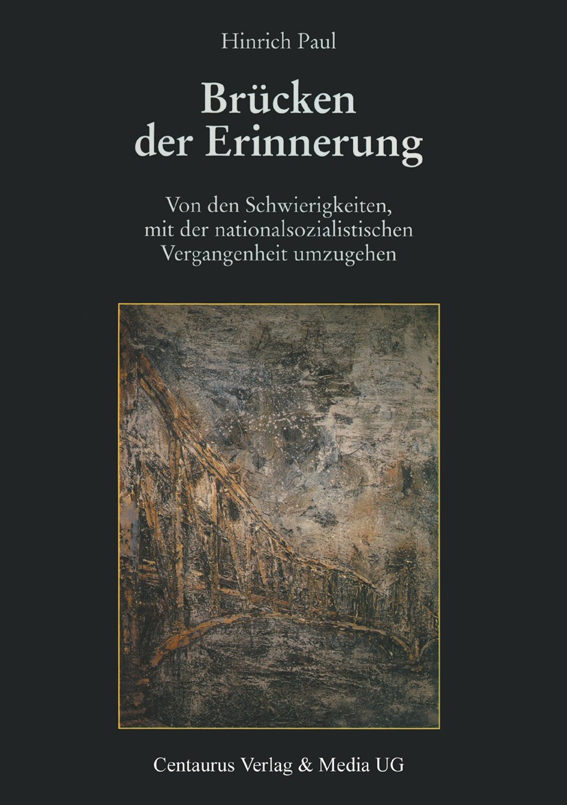 Titlebook: Brücken der Erinnerung; Von den Schwierigkei Hinrich Paul Book 2002 Centaurus Verlag & Media UG 2002 Titlebook: Brücken der Erinnerung; Von den Schwierigkei Hinrich Paul Book 2002 Centaurus Verlag & Media UG 2002
