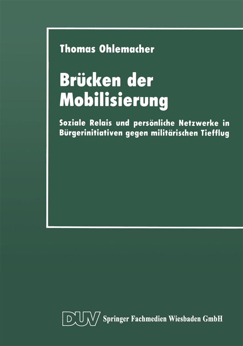 Titlebook: Brücken der Mobilisierung; Soziale Relais und p Thomas Ohlemacher Book 1993 Springer Fachmedien Wiesbaden 1993 Deutschland.Engagement.Forsc Titlebook: Brücken der Mobilisierung; Soziale Relais und p Thomas Ohlemacher Book 1993 Springer Fachmedien Wiesbaden 1993 Deutschland.Engagement.Forsc