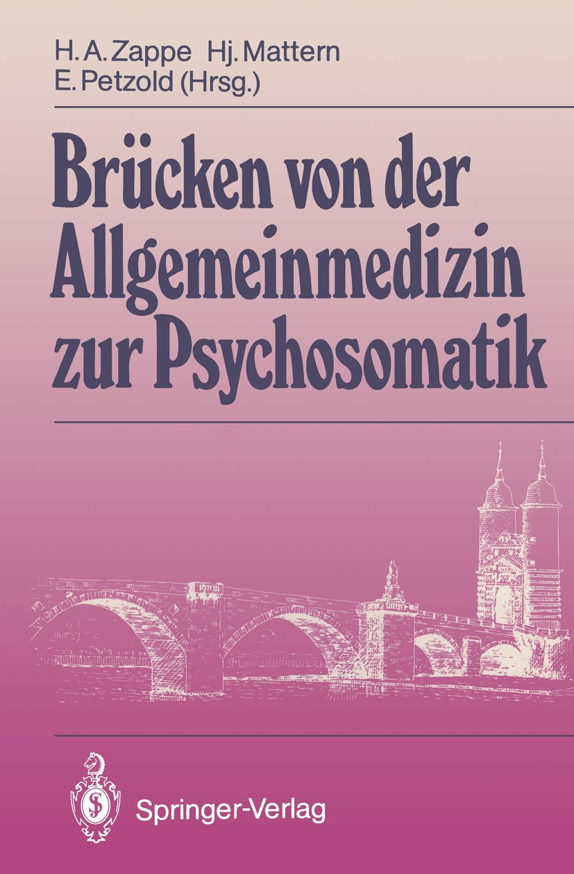 Titlebook: Brücken von der Allgemeinmedizin zur Psychosomatik; Helmut A. Zappe,Hansjakob Mattern,Ernst Petzold Conference proceedings 1988Latest edit Titlebook: Brücken von der Allgemeinmedizin zur Psychosomatik; Helmut A. Zappe,Hansjakob Mattern,Ernst Petzold Conference proceedings 1988Latest edit