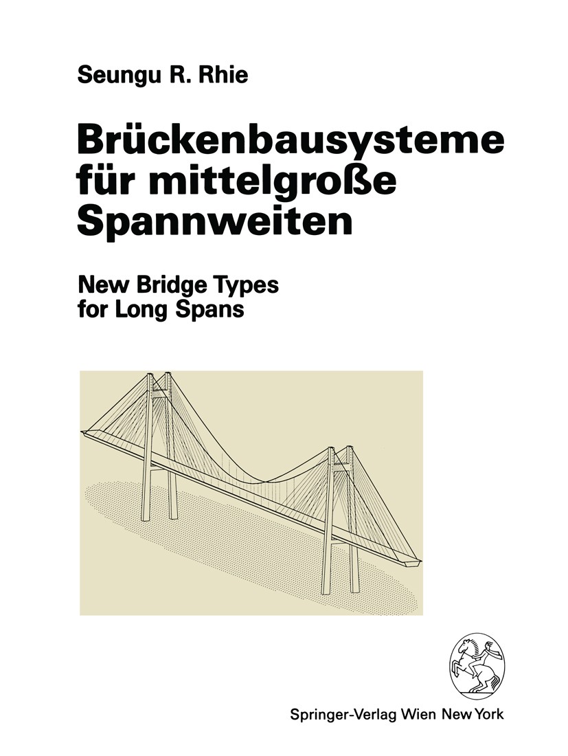Titlebook: Brückenbausysteme für mittelgroße Spannweiten; Seungu R. Rhie Book 1993 Springer-Verlag/Wien 1993 Brücke.Brückenbau.Brückenspannweiten.Dyn Titlebook: Brückenbausysteme für mittelgroße Spannweiten; Seungu R. Rhie Book 1993 Springer-Verlag/Wien 1993 Brücke.Brückenbau.Brückenspannweiten.Dyn