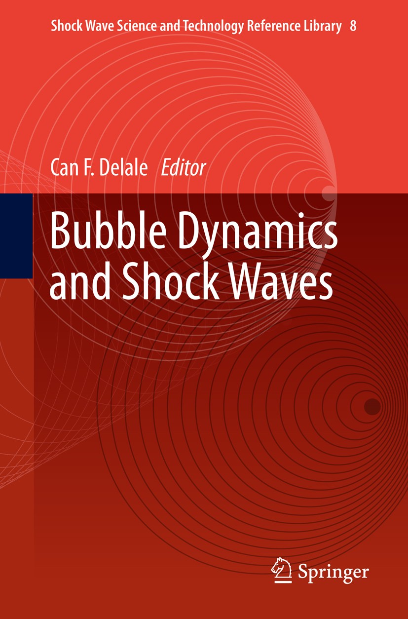 Titlebook: Bubble Dynamics and Shock Waves; Can F. Delale Book 2013 Springer-Verlag Berlin Heidelberg 2013 Bubble Dynamics.Bubbly Liquids.Shock Wave Titlebook: Bubble Dynamics and Shock Waves; Can F. Delale Book 2013 Springer-Verlag Berlin Heidelberg 2013 Bubble Dynamics.Bubbly Liquids.Shock Wave