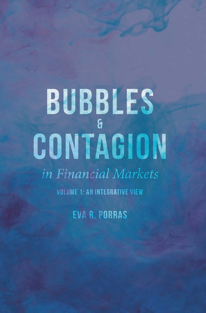 Titlebook: Bubbles and Contagion in Financial Markets, Volume 1; An Integrative View Eva R. Porras Book 2016 The Editor(s) (if applicable) and The Aut Titlebook: Bubbles and Contagion in Financial Markets, Volume 1; An Integrative View Eva R. Porras Book 2016 The Editor(s) (if applicable) and The Aut