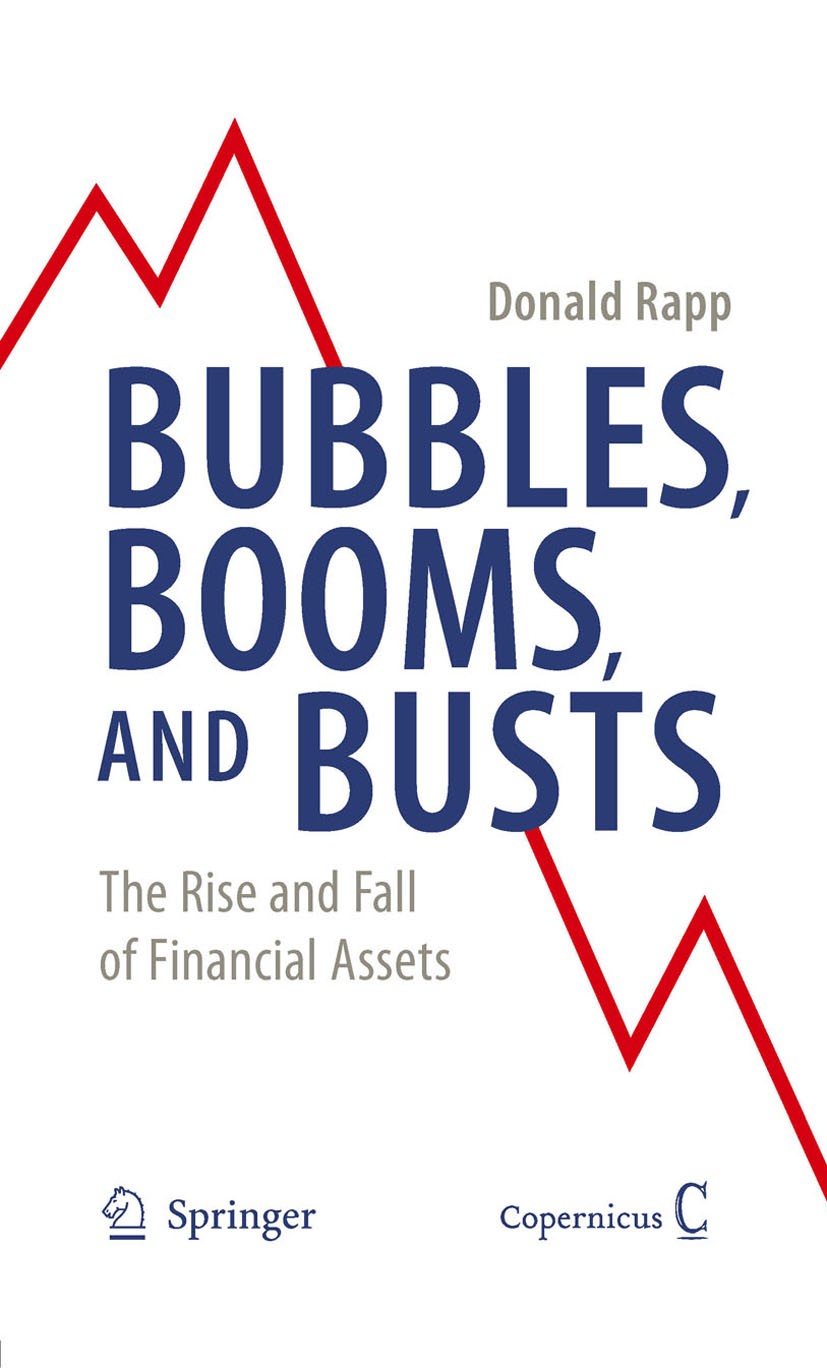 Titlebook: Bubbles, Booms, and Busts; The Rise and Fall of Donald Rapp Book 20091st edition Springer-Verlag New York 2009 Financial Books.Financial Bu Titlebook: Bubbles, Booms, and Busts; The Rise and Fall of Donald Rapp Book 20091st edition Springer-Verlag New York 2009 Financial Books.Financial Bu