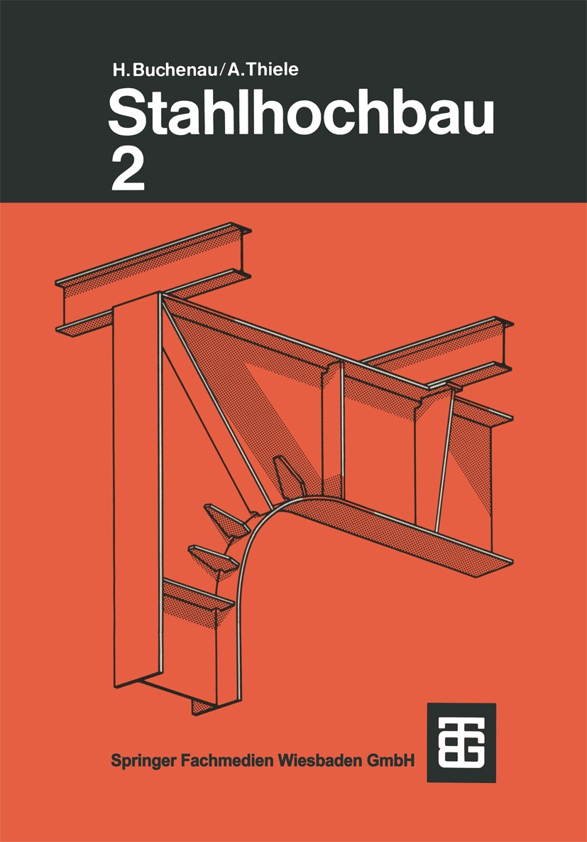 Titlebook: Buchenau/Thiele, Stahlhochbau; Teil 2 Albrecht Thiele Textbook 1985Latest edition Springer Fachmedien Wiesbaden 1985 Brücke.DIN-Normen.Dach Titlebook: Buchenau/Thiele, Stahlhochbau; Teil 2 Albrecht Thiele Textbook 1985Latest edition Springer Fachmedien Wiesbaden 1985 Brücke.DIN-Normen.Dach