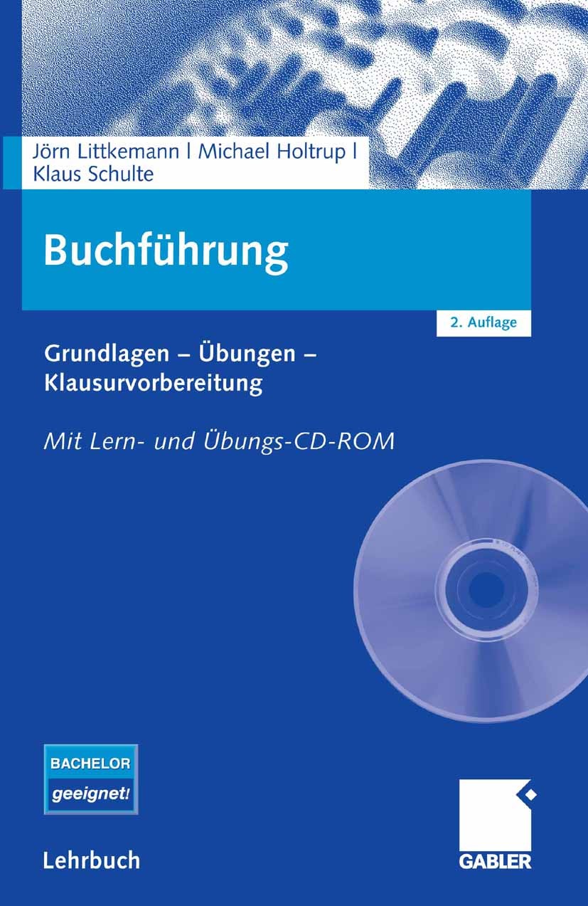Titlebook: Buchführung; Grundlagen - Übungen Jörn Littkemann,Michael Holtrup,Klaus Schulte Textbook 2007Latest edition Gabler Verlag | Springer Fachme Titlebook: Buchführung; Grundlagen - Übungen Jörn Littkemann,Michael Holtrup,Klaus Schulte Textbook 2007Latest edition Gabler Verlag | Springer Fachme