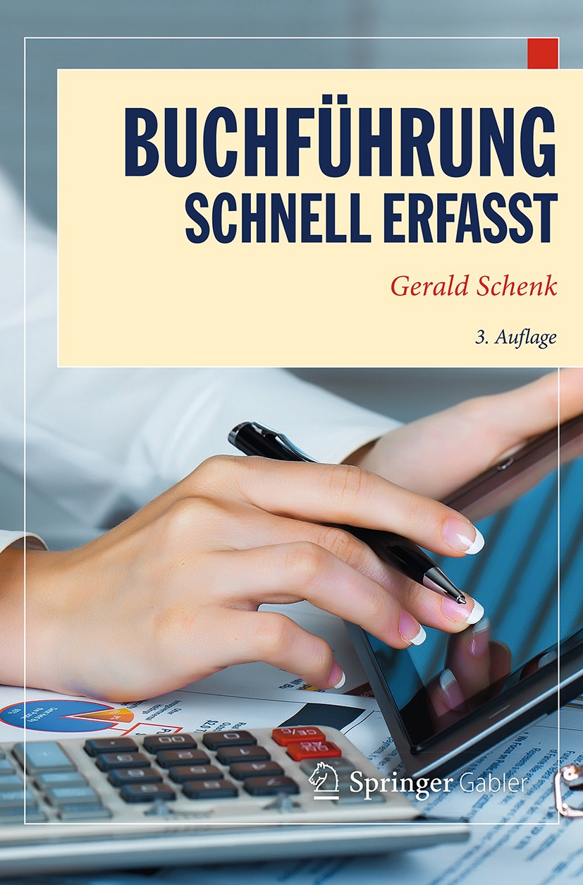 Titlebook: Buchführung - Schnell erfasst; Gerald Schenk Textbook 2018Latest edition Springer-Verlag GmbH Deutschland 2018 Abschlussbuchung.Abschlussb Titlebook: Buchführung - Schnell erfasst; Gerald Schenk Textbook 2018Latest edition Springer-Verlag GmbH Deutschland 2018 Abschlussbuchung.Abschlussb