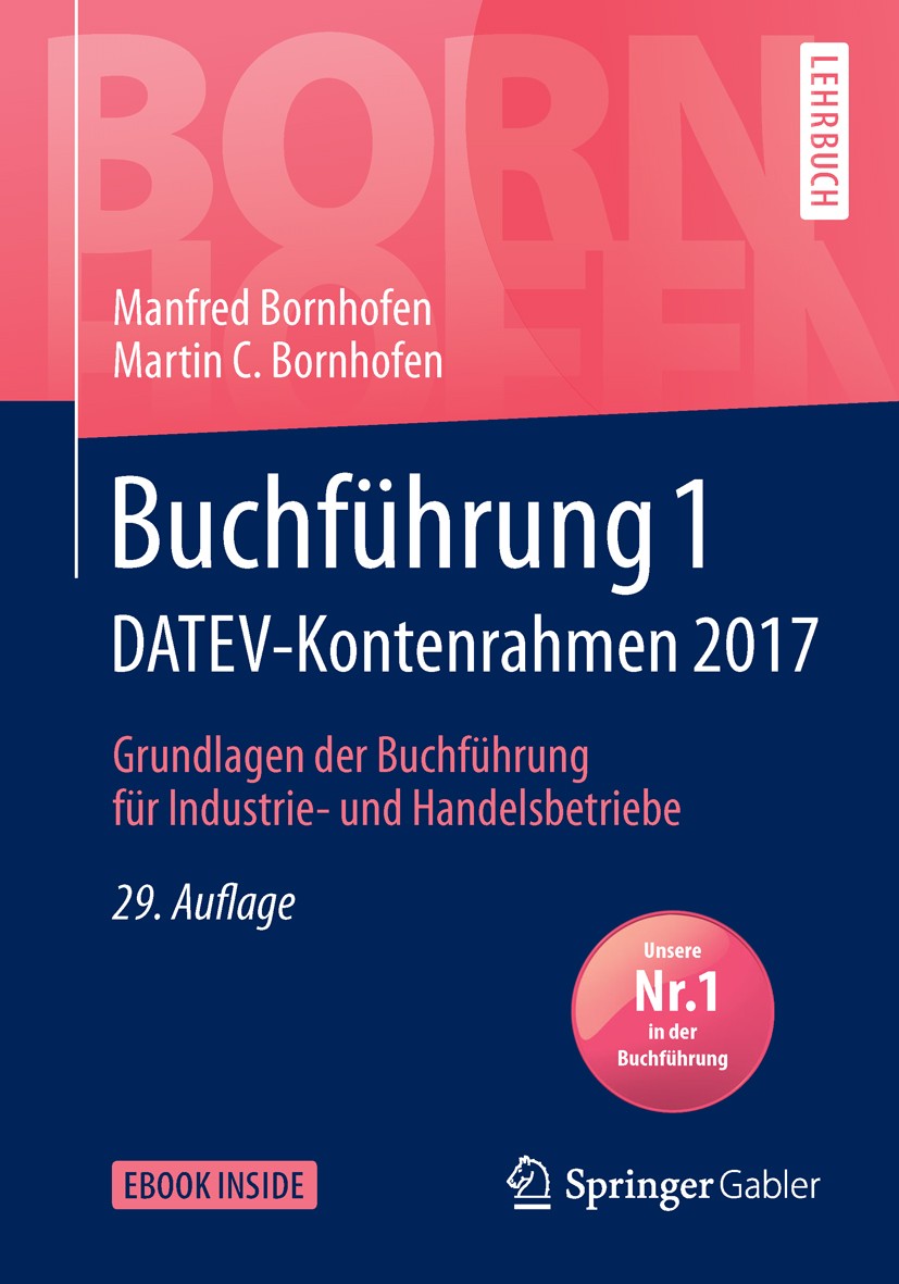 Titlebook: Buchführung 1 DATEV-Kontenrahmen 2017; Grundlagen der Buchf Manfred Bornhofen,Martin C. Bornhofen Textbook 201729th edition Springer Fachme Titlebook: Buchführung 1 DATEV-Kontenrahmen 2017; Grundlagen der Buchf Manfred Bornhofen,Martin C. Bornhofen Textbook 201729th edition Springer Fachme