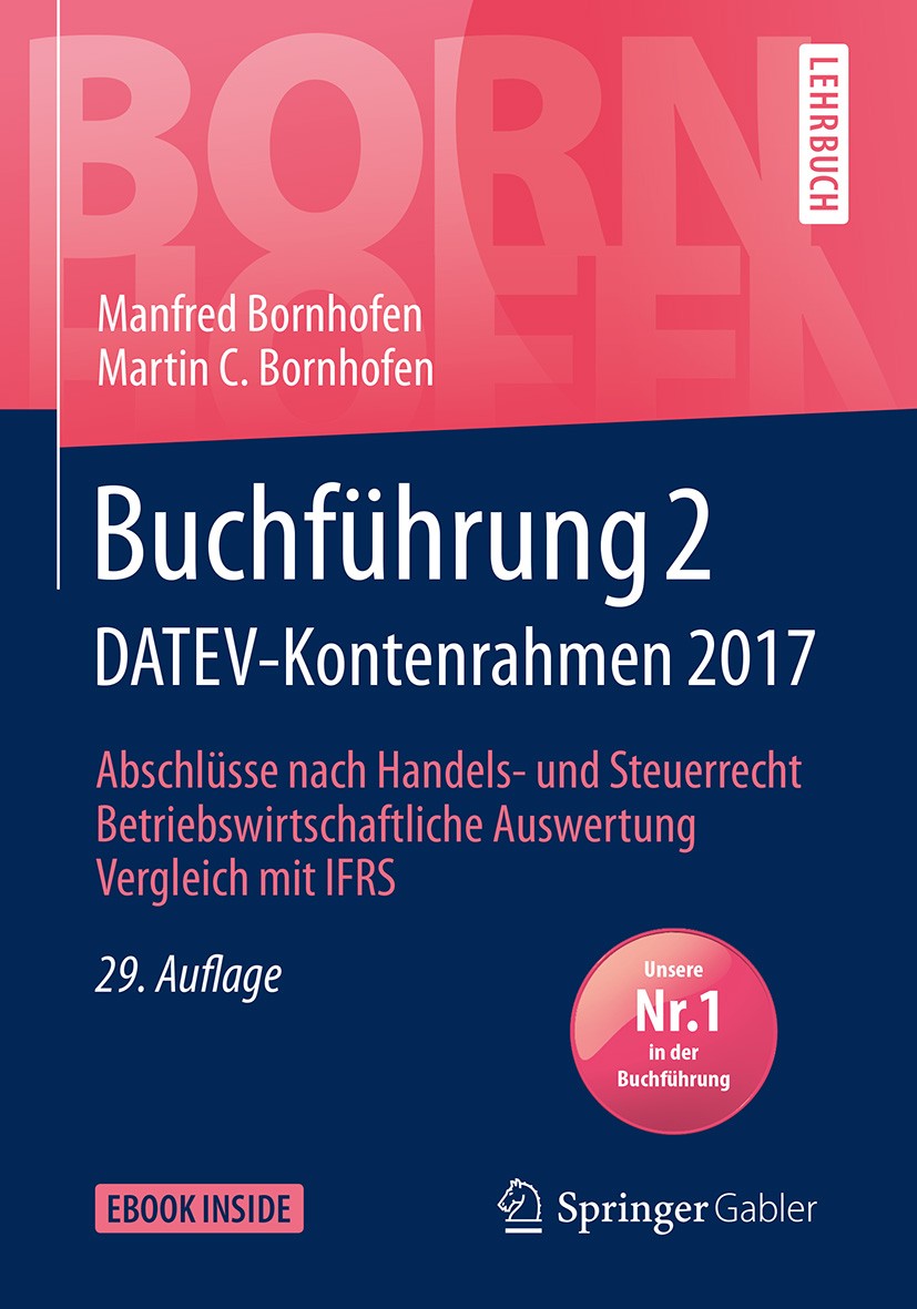 Titlebook: Buchführung 2 DATEV-Kontenrahmen 2017; Abschlüsse nach Hand Manfred Bornhofen,Martin C. Bornhofen Textbook 201829th edition Springer Fachme Titlebook: Buchführung 2 DATEV-Kontenrahmen 2017; Abschlüsse nach Hand Manfred Bornhofen,Martin C. Bornhofen Textbook 201829th edition Springer Fachme