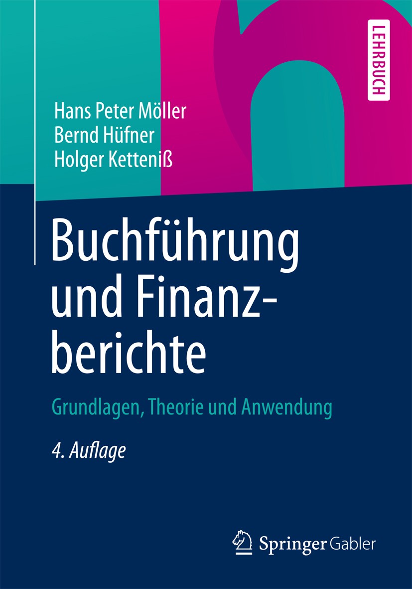 Titlebook: Buchführung und Finanzberichte; Grundlagen, Theorie Hans Peter Möller,Bernd Hüfner,Holger Ketteniß Textbook 20124th edition Springer Fachm Titlebook: Buchführung und Finanzberichte; Grundlagen, Theorie Hans Peter Möller,Bernd Hüfner,Holger Ketteniß Textbook 20124th edition Springer Fachm