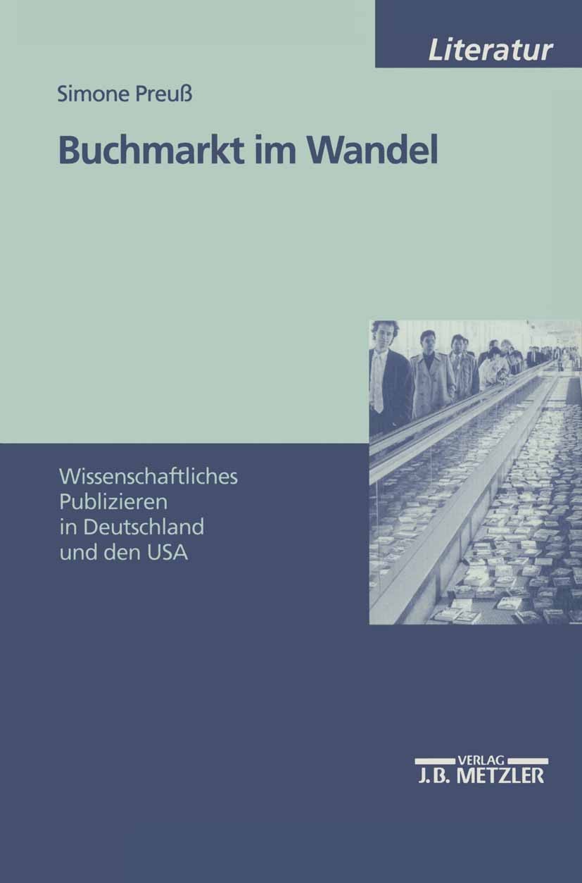 Titlebook: Buchmarkt im Wandel; Wissenschaftliches P Simone Preuß Book 19991st edition Springer-Verlag Berlin Heidelberg 1999 Bibliotheken.Fragen.Lite Titlebook: Buchmarkt im Wandel; Wissenschaftliches P Simone Preuß Book 19991st edition Springer-Verlag Berlin Heidelberg 1999 Bibliotheken.Fragen.Lite
