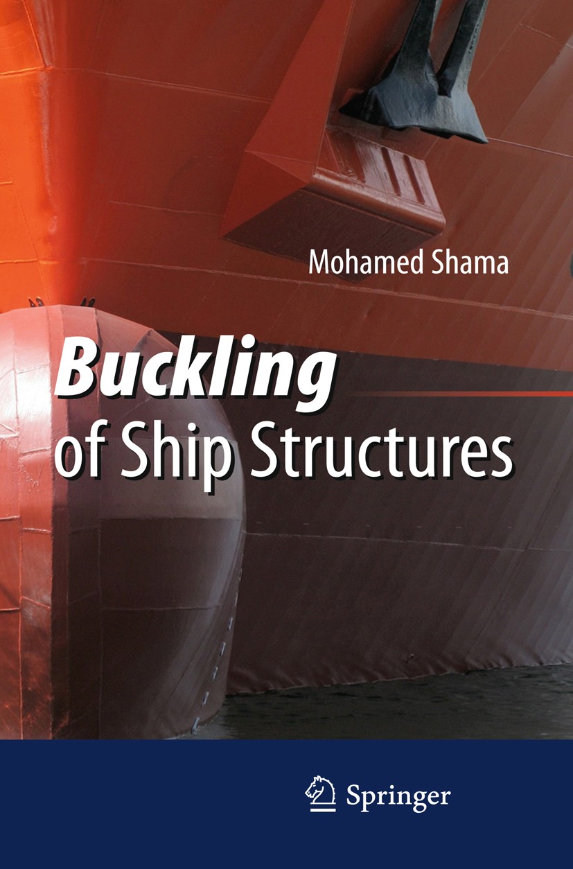 Titlebook: Buckling of Ship Structures; Mohamed Shama Book 2013 Springer-Verlag Berlin Heidelberg 2013 Buckling failure.Critical buckling stress.Nava Titlebook: Buckling of Ship Structures; Mohamed Shama Book 2013 Springer-Verlag Berlin Heidelberg 2013 Buckling failure.Critical buckling stress.Nava