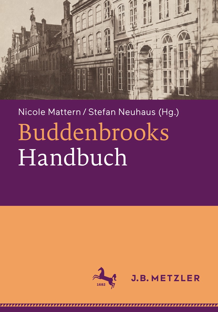 Titlebook: Buddenbrooks-Handbuch; Nicole Mattern,Stefan Neuhaus Book 2018 Springer-Verlag GmbH Deutschland, ein Teil von Springer Nature 2018 Thomas Titlebook: Buddenbrooks-Handbuch; Nicole Mattern,Stefan Neuhaus Book 2018 Springer-Verlag GmbH Deutschland, ein Teil von Springer Nature 2018 Thomas