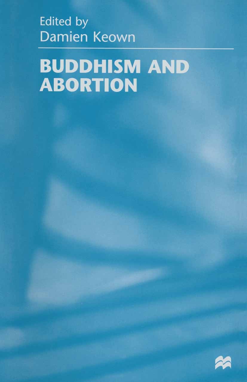 Titlebook: Buddhism and Abortion; Damien Keown (Senior Lecturer in Indian Religion) Book 1998 Palgrave Macmillan, a division of Macmillan Publishers Titlebook: Buddhism and Abortion; Damien Keown (Senior Lecturer in Indian Religion) Book 1998 Palgrave Macmillan, a division of Macmillan Publishers