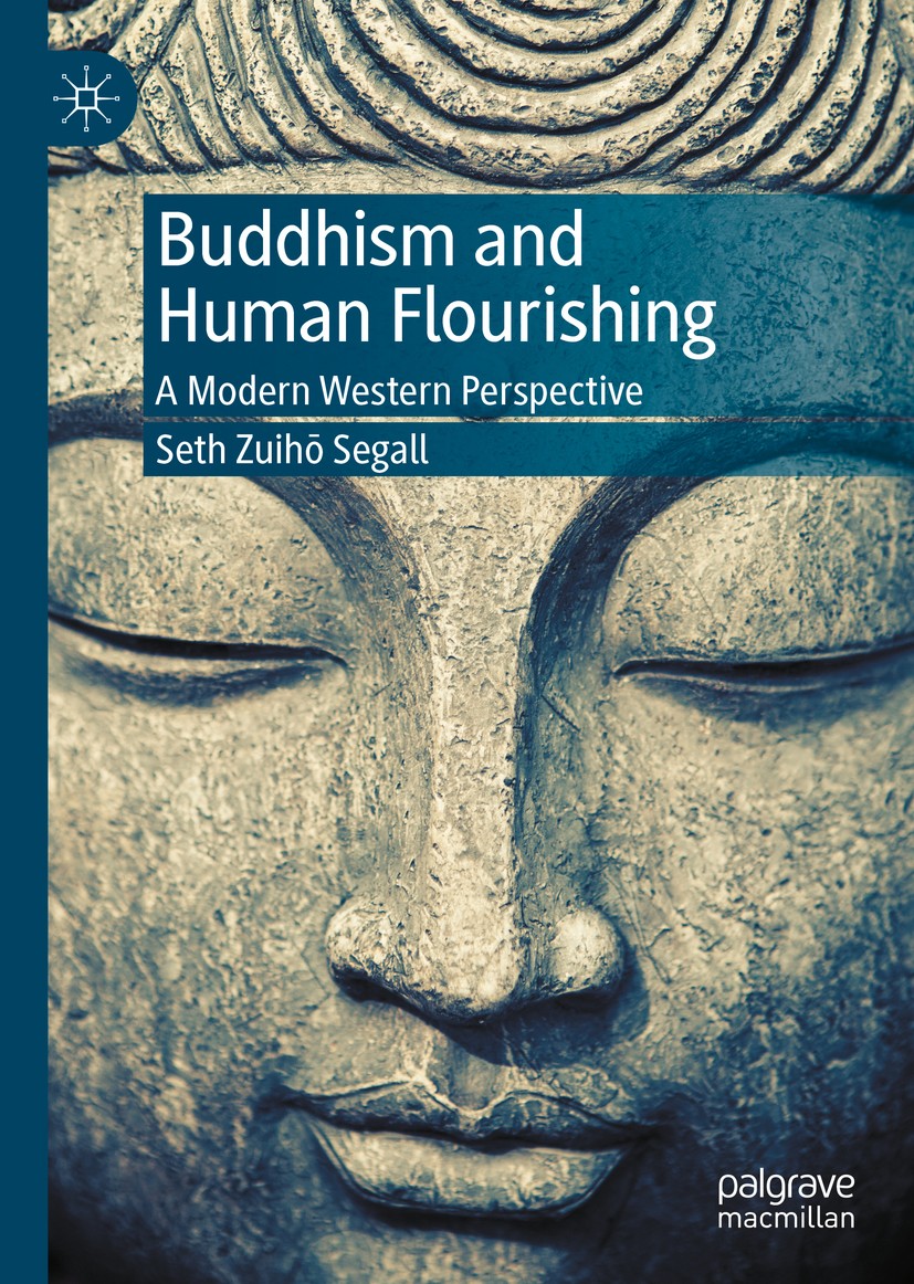 Titlebook: Buddhism and Human Flourishing; A Modern Western Per Seth Zuihō Segall Book 2020 The Editor(s) (if applicable) and The Author(s), under exc Titlebook: Buddhism and Human Flourishing; A Modern Western Per Seth Zuihō Segall Book 2020 The Editor(s) (if applicable) and The Author(s), under exc