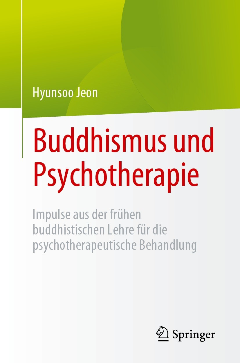 Titlebook: Buddhismus und Psychotherapie; Impulse aus der früh Hyunsoo Jeon Book 2023 Der/die Herausgeber bzw. der/die Autor(en), exklusiv lizenziert Titlebook: Buddhismus und Psychotherapie; Impulse aus der früh Hyunsoo Jeon Book 2023 Der/die Herausgeber bzw. der/die Autor(en), exklusiv lizenziert