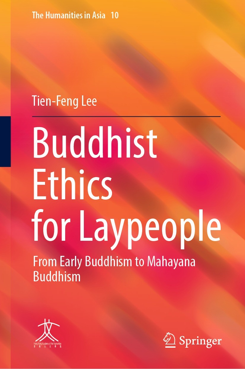 Titlebook: Buddhist Ethics for Laypeople; From Early Buddhism Tien-Feng Lee Book 2022 Springer Nature Singapore Pte Ltd. 2022 Buddhist Ethics.Lay Bod Titlebook: Buddhist Ethics for Laypeople; From Early Buddhism Tien-Feng Lee Book 2022 Springer Nature Singapore Pte Ltd. 2022 Buddhist Ethics.Lay Bod