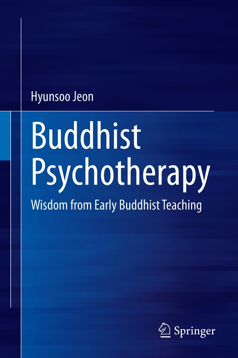 Titlebook: Buddhist Psychotherapy; Wisdom from Early Bu Hyunsoo Jeon Book 2021 The Editor(s) (if applicable) and The Author(s), under exclusive licens Titlebook: Buddhist Psychotherapy; Wisdom from Early Bu Hyunsoo Jeon Book 2021 The Editor(s) (if applicable) and The Author(s), under exclusive licens