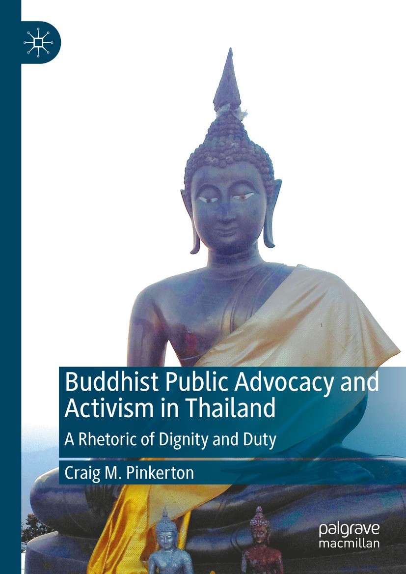 Titlebook: Buddhist Public Advocacy and Activism in Thailand; A Rhetoric of Dignit Craig M. Pinkerton Book 2024 The Editor(s) (if applicable) and The Titlebook: Buddhist Public Advocacy and Activism in Thailand; A Rhetoric of Dignit Craig M. Pinkerton Book 2024 The Editor(s) (if applicable) and The