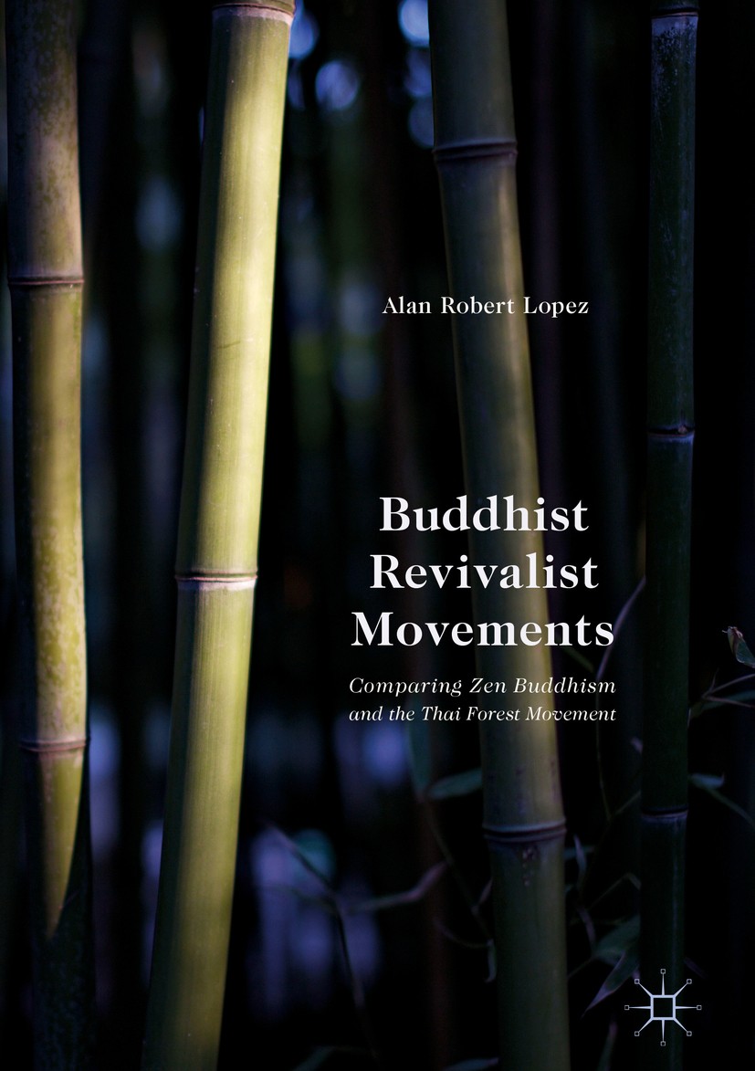 Titlebook: Buddhist Revivalist Movements; Comparing Zen Buddhi Alan Robert Lopez Book 2016 The Editor(s) (if applicable) and The Author(s) 2016 Age of Titlebook: Buddhist Revivalist Movements; Comparing Zen Buddhi Alan Robert Lopez Book 2016 The Editor(s) (if applicable) and The Author(s) 2016 Age of