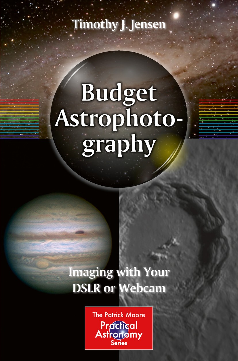 Titlebook: Budget Astrophotography; Imaging with Your DS Timothy J. Jensen Book 2015 Springer Science+Business Media New York 2015 Amateur Astrophotog Titlebook: Budget Astrophotography; Imaging with Your DS Timothy J. Jensen Book 2015 Springer Science+Business Media New York 2015 Amateur Astrophotog