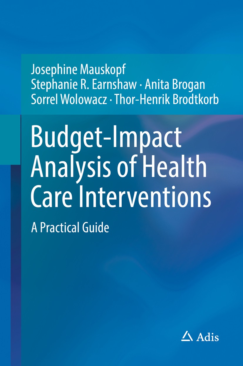 Titlebook: Budget-Impact Analysis of Health Care Interventions; A Practical Guide Josephine Mauskopf,Stephanie R. Earnshaw,Thor-Henr Book 2017 Springe Titlebook: Budget-Impact Analysis of Health Care Interventions; A Practical Guide Josephine Mauskopf,Stephanie R. Earnshaw,Thor-Henr Book 2017 Springe