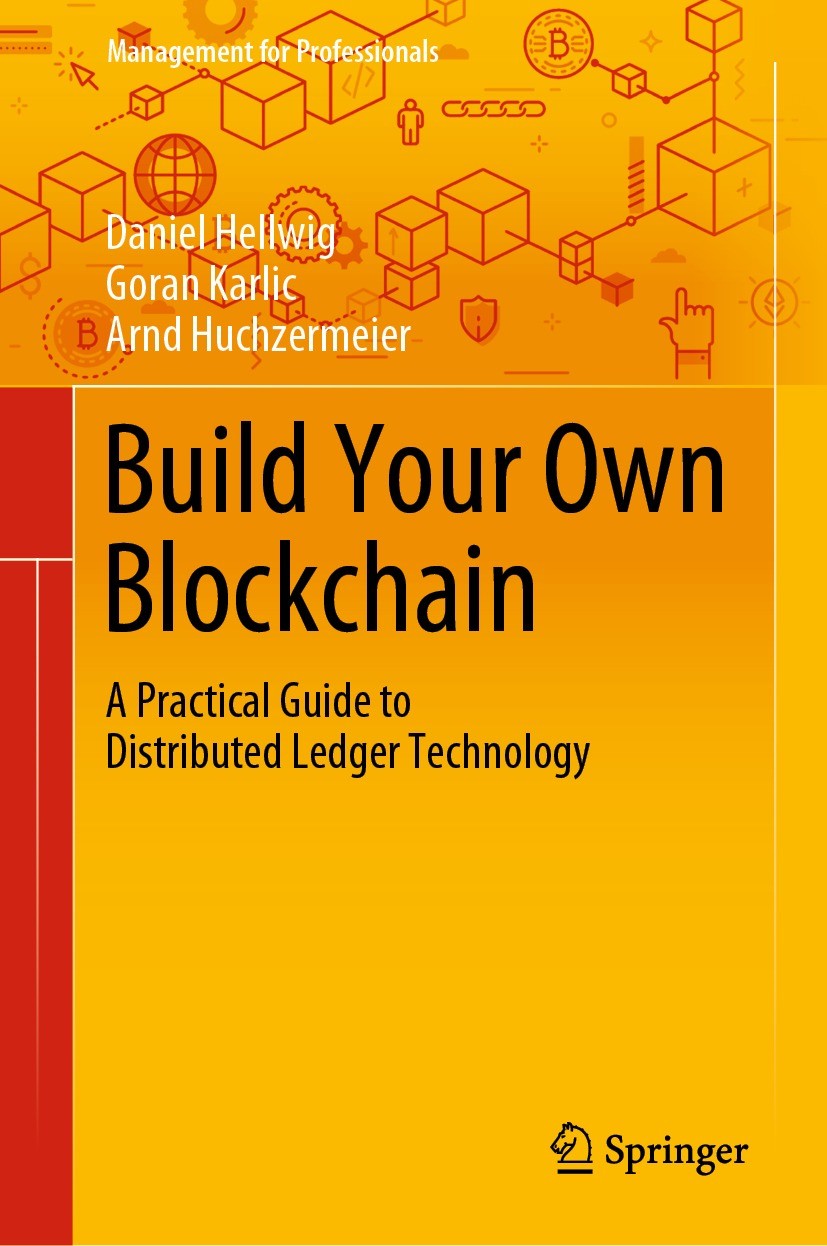 Titlebook: Build Your Own Blockchain; A Practical Guide to Daniel Hellwig,Goran Karlic,Arnd Huchzermeier Book 2020 The Editor(s) (if applicable) and T Titlebook: Build Your Own Blockchain; A Practical Guide to Daniel Hellwig,Goran Karlic,Arnd Huchzermeier Book 2020 The Editor(s) (if applicable) and T