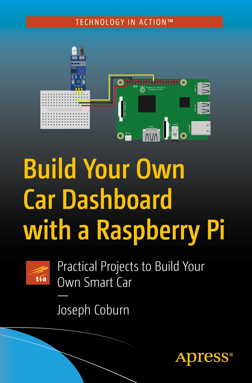 Titlebook: Build Your Own Car Dashboard with a Raspberry Pi; Practical Projects t Joseph Coburn Book 2020 Joseph Coburn 2020 Smart car.Raspberry Pi.Py Titlebook: Build Your Own Car Dashboard with a Raspberry Pi; Practical Projects t Joseph Coburn Book 2020 Joseph Coburn 2020 Smart car.Raspberry Pi.Py