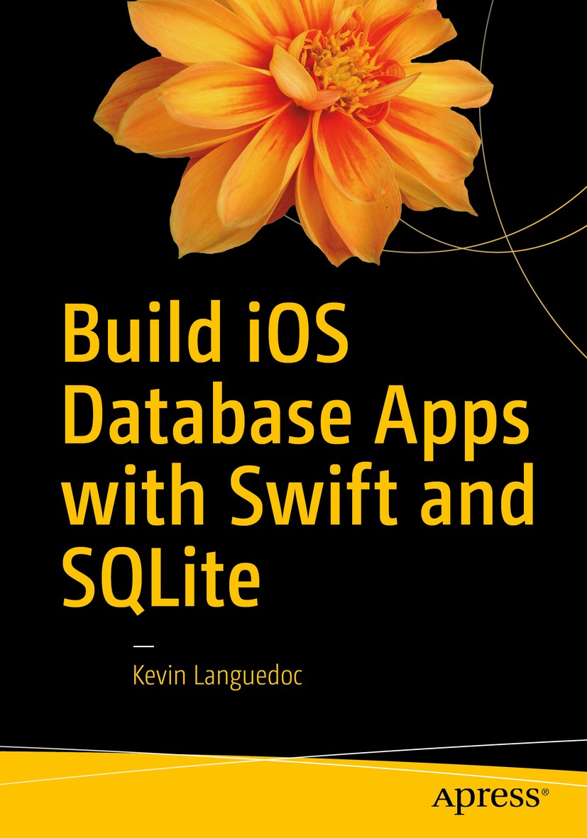 Titlebook: Build iOS Database Apps with Swift and SQLite; Kevin Languedoc Book 2016 Kevin Languedoc 2016 iOS.Swift.database.build.apps.programming Titlebook: Build iOS Database Apps with Swift and SQLite; Kevin Languedoc Book 2016 Kevin Languedoc 2016 iOS.Swift.database.build.apps.programming