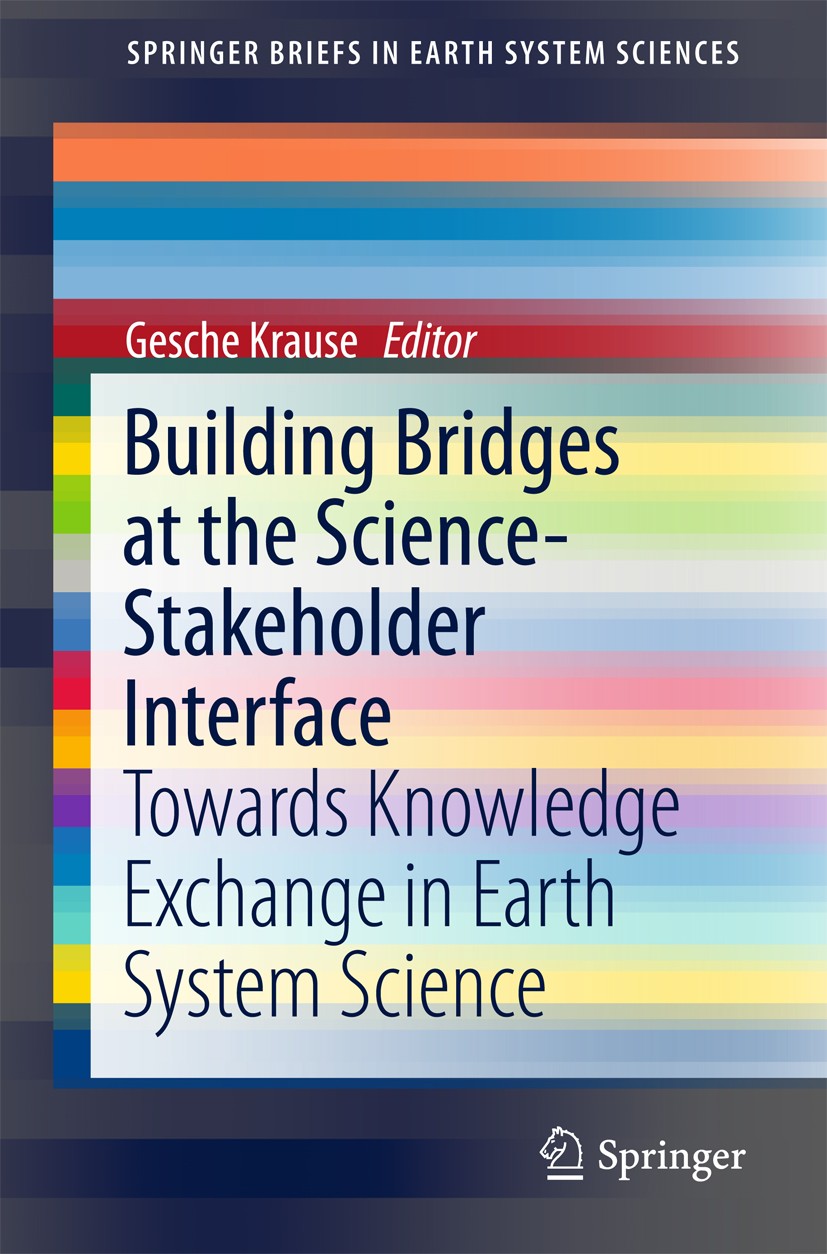 Titlebook: Building Bridges at the Science-Stakeholder Interface; Towards Knowledge Ex Gesche Krause Book 2018 The Author(s) 2018 Knowledge Transfer.S Titlebook: Building Bridges at the Science-Stakeholder Interface; Towards Knowledge Ex Gesche Krause Book 2018 The Author(s) 2018 Knowledge Transfer.S