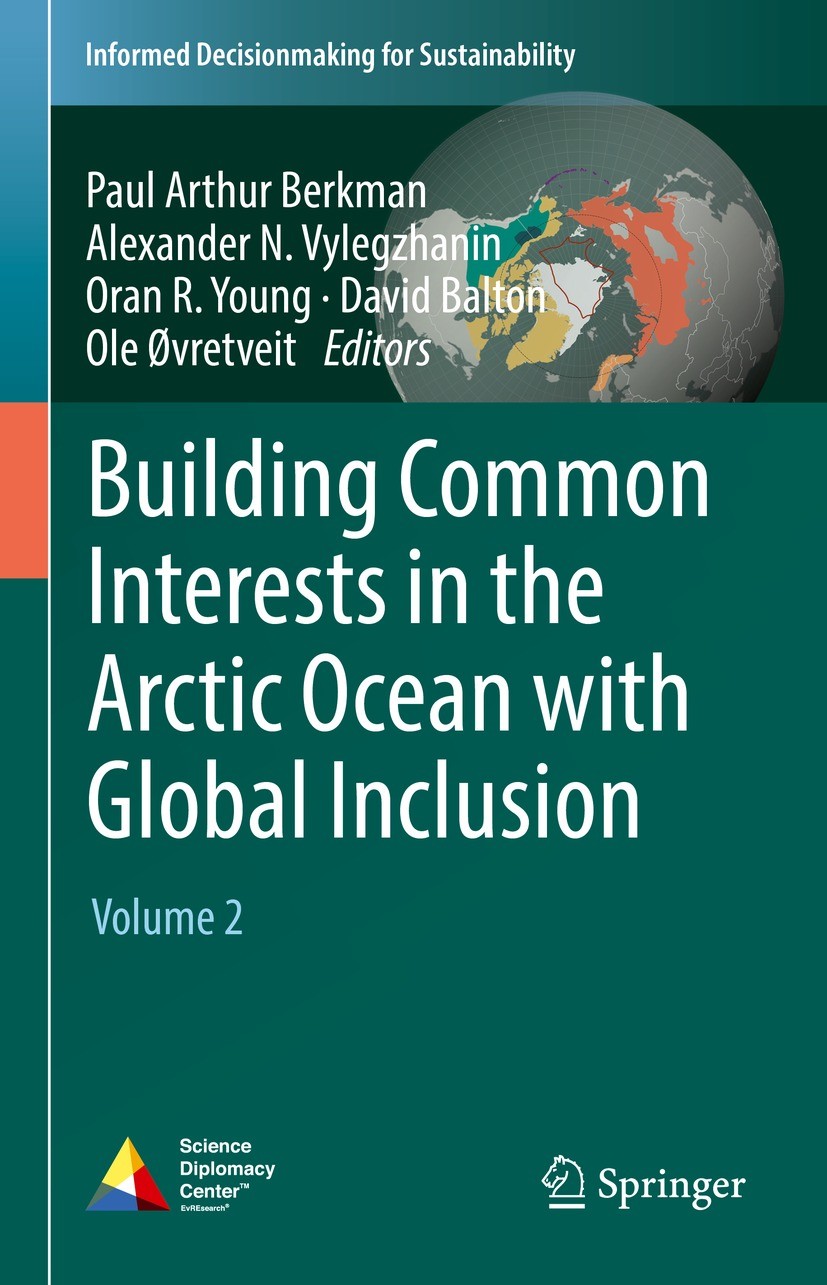 Titlebook: Building Common Interests in the Arctic Ocean with Global Inclusion; Volume 2 Paul Arthur Berkman,Alexander N. Vylegzhanin,Ole R Book 2022 Titlebook: Building Common Interests in the Arctic Ocean with Global Inclusion; Volume 2 Paul Arthur Berkman,Alexander N. Vylegzhanin,Ole R Book 2022