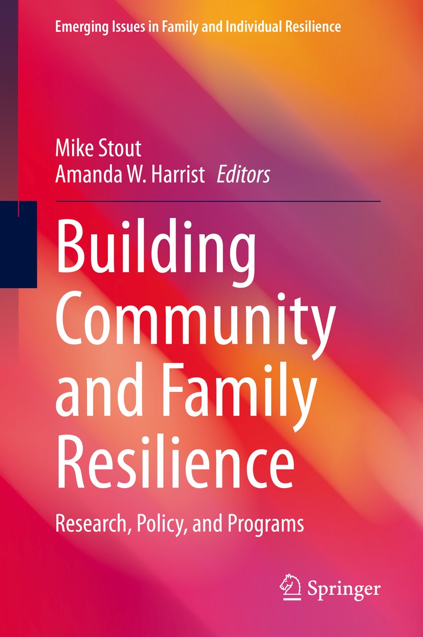Titlebook: Building Community and Family Resilience; Research, Policy, an Mike Stout,Amanda W. Harrist Book 2021 The Editor(s) (if applicable) and The Titlebook: Building Community and Family Resilience; Research, Policy, an Mike Stout,Amanda W. Harrist Book 2021 The Editor(s) (if applicable) and The
