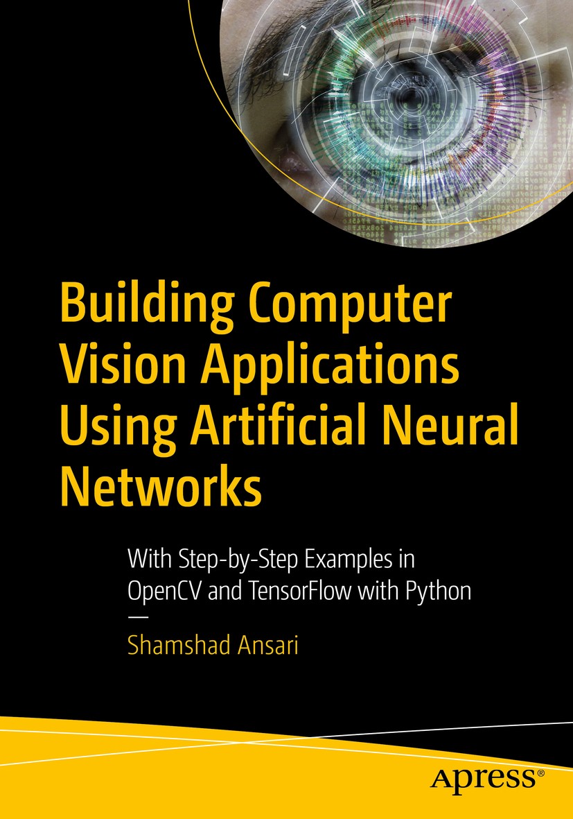 Titlebook: Building Computer Vision Applications Using Artificial Neural Networks; With Step-by-Step Ex Shamshad Ansari Book 20201st edition Shamshad Titlebook: Building Computer Vision Applications Using Artificial Neural Networks; With Step-by-Step Ex Shamshad Ansari Book 20201st edition Shamshad