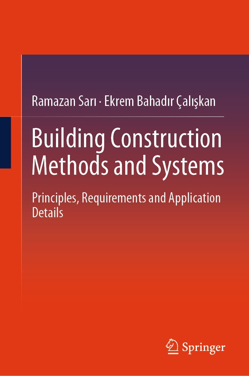 Titlebook: Building Construction Methods and Systems; Principles, Requirem Ramazan Sarı,Ekrem Bahadır Çalışkan Textbook 2024 The Editor(s) (if applica Titlebook: Building Construction Methods and Systems; Principles, Requirem Ramazan Sarı,Ekrem Bahadır Çalışkan Textbook 2024 The Editor(s) (if applica