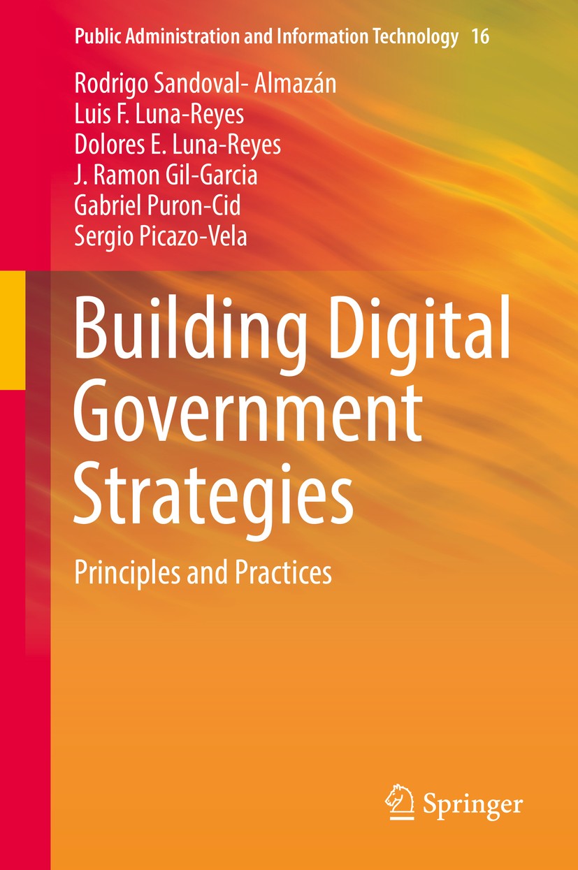 Titlebook: Building Digital Government Strategies; Principles and Pract Rodrigo Sandoval-Almazán,Luis F. Luna-Reyes,Sergio Book 2017 Springer Internat Titlebook: Building Digital Government Strategies; Principles and Pract Rodrigo Sandoval-Almazán,Luis F. Luna-Reyes,Sergio Book 2017 Springer Internat