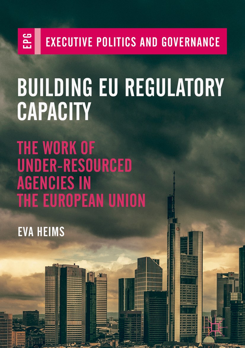 Titlebook: Building EU Regulatory Capacity; The Work of Under-Re Eva Heims Book 2019 The Editor(s) (if applicable) and The Author(s) 2019 regulatory c Titlebook: Building EU Regulatory Capacity; The Work of Under-Re Eva Heims Book 2019 The Editor(s) (if applicable) and The Author(s) 2019 regulatory c