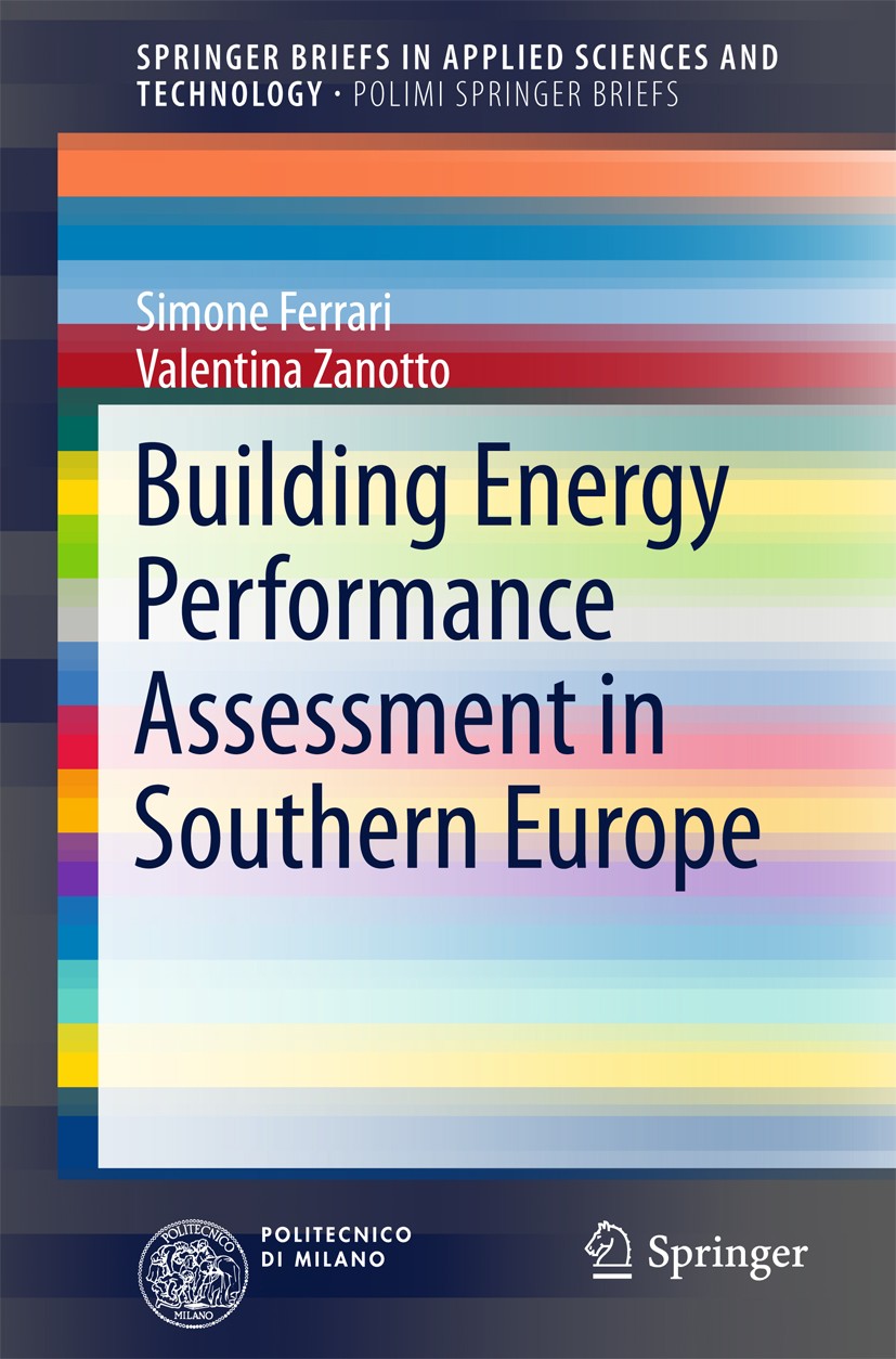Titlebook: Building Energy Performance Assessment in Southern Europe; Simone Ferrari,Valentina Zanotto Book 2016 The Author(s) 2016 Building Energy M Titlebook: Building Energy Performance Assessment in Southern Europe; Simone Ferrari,Valentina Zanotto Book 2016 The Author(s) 2016 Building Energy M