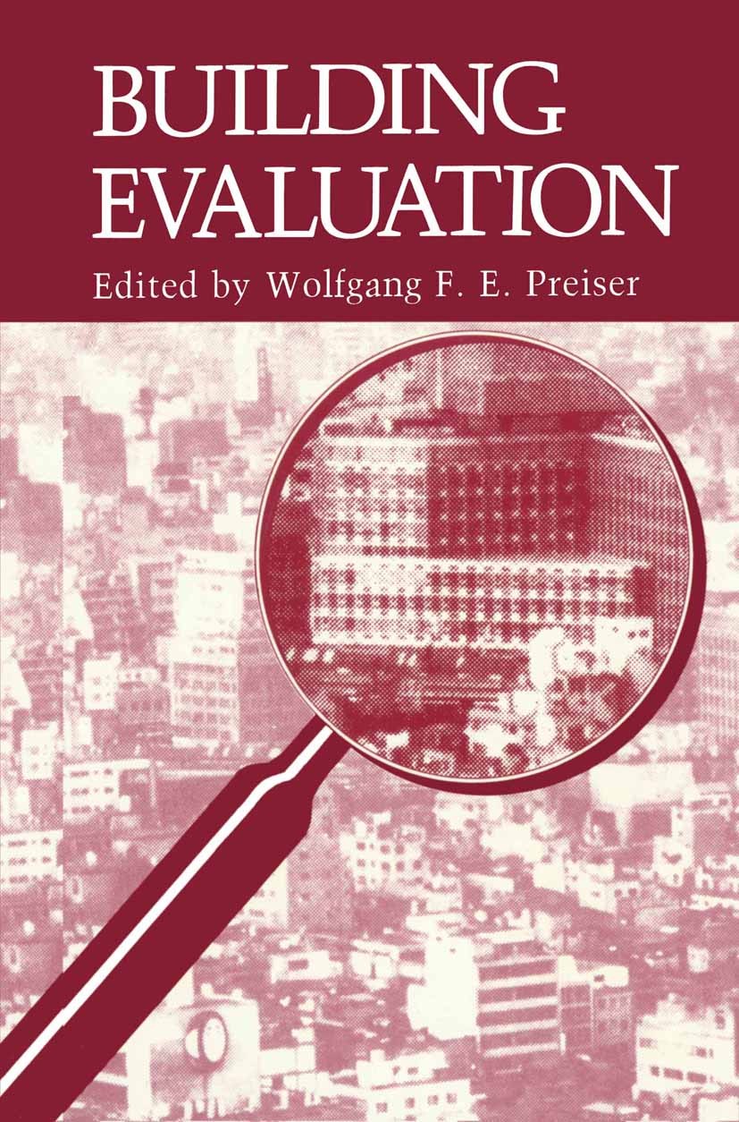 Titlebook: Building Evaluation; Wolfgang F. E. Preiser Book 19891st edition Springer Science+Business Media New York 1989 building.delivery.flow.futu Titlebook: Building Evaluation; Wolfgang F. E. Preiser Book 19891st edition Springer Science+Business Media New York 1989 building.delivery.flow.futu