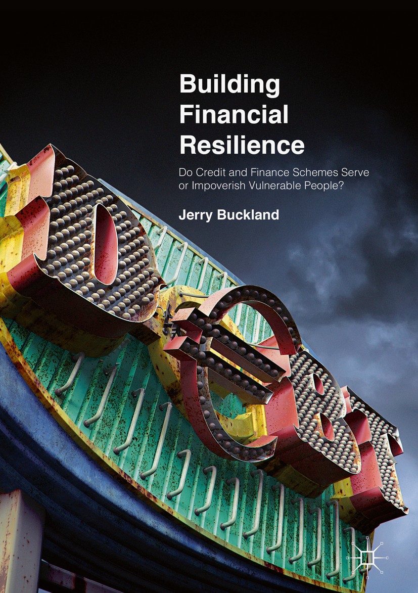 Titlebook: Building Financial Resilience; Do Credit and Financ Jerry Buckland Book 2018 The Editor(s) (if applicable) and The Author(s) 2018 Global no Titlebook: Building Financial Resilience; Do Credit and Financ Jerry Buckland Book 2018 The Editor(s) (if applicable) and The Author(s) 2018 Global no