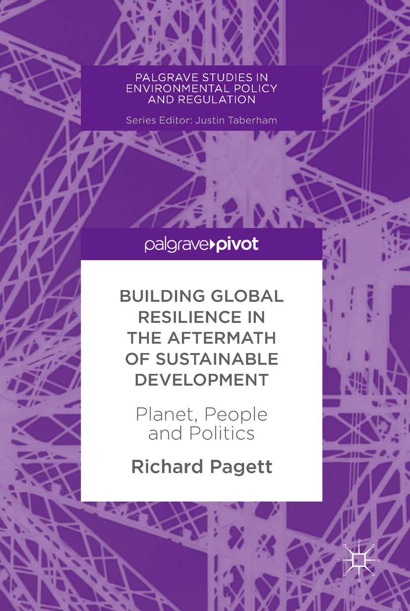 Titlebook: Building Global Resilience in the Aftermath of Sustainable Development; Planet, People and P Richard Pagett Book 2018 The Author(s), under Titlebook: Building Global Resilience in the Aftermath of Sustainable Development; Planet, People and P Richard Pagett Book 2018 The Author(s), under